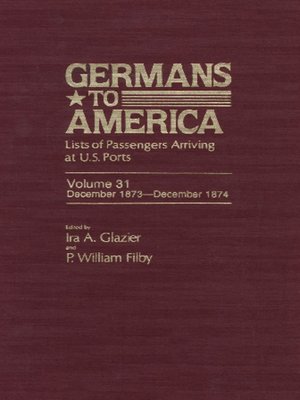 cover image of Germans to America, Volume 31 Dec. 1, 1873-Dec. 29, 1874